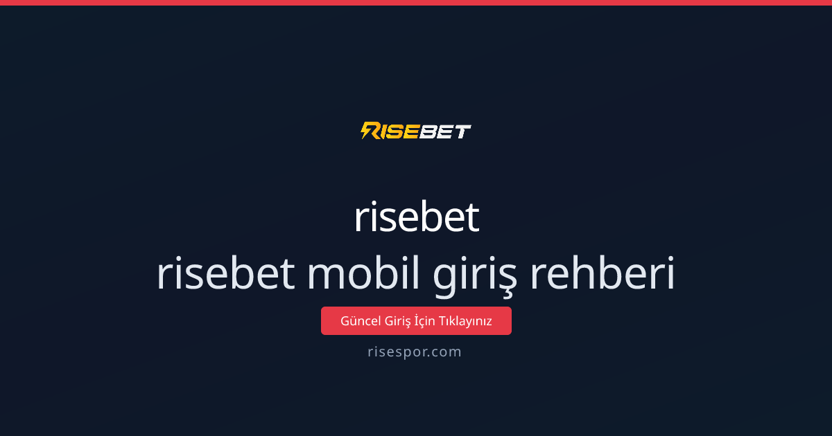 risebet mobil giriş rehberi: Hızlı ve güvenli erişim 2026