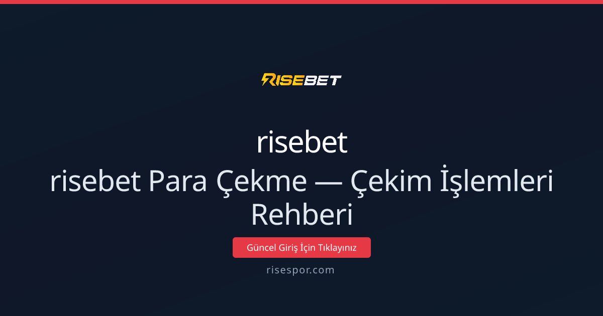 risebet Para Çekme — Çekim İşlemleri Rehberi - risebet rehber görseli