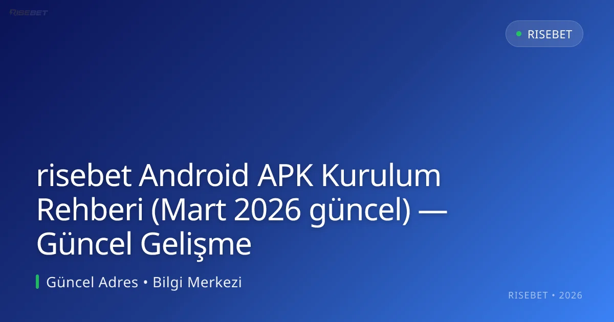 risebet Android APK Kurulum Rehberi — Güncel Gelişme risebet Android APK Kurulum Rehberi — Güncel Gelişme