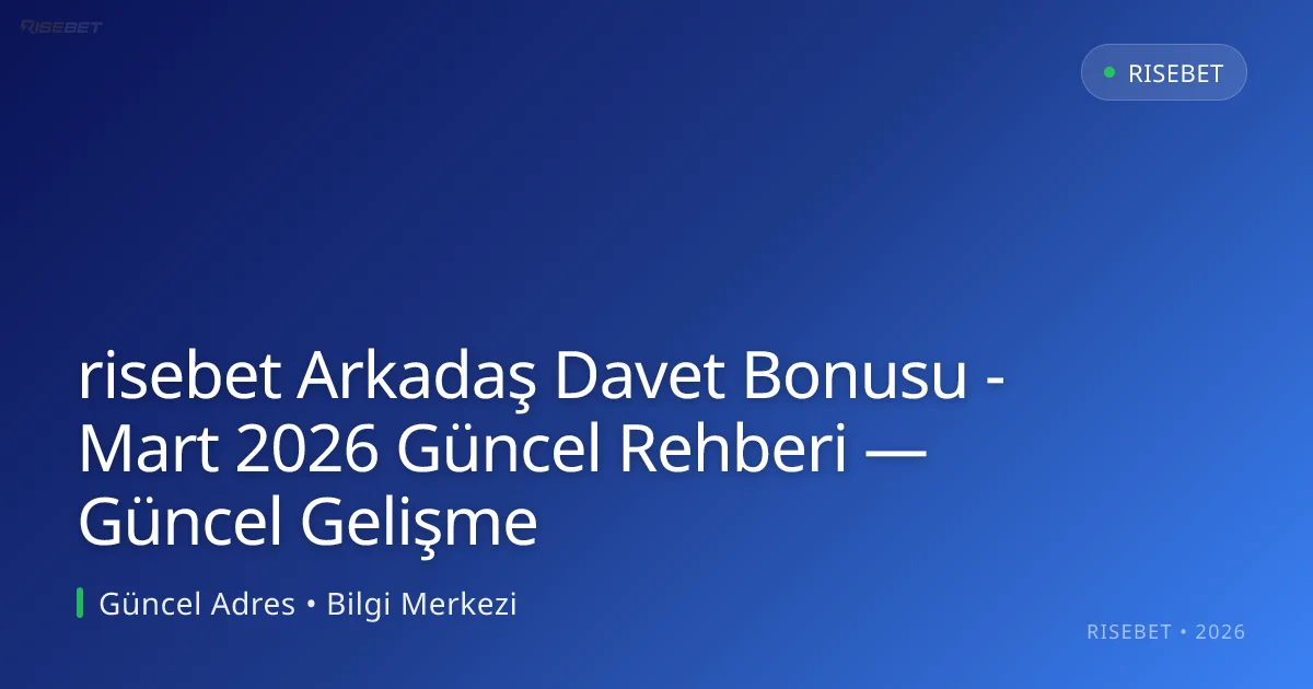 risebet Arkadaş Davet Bonusu - Rehberi — Güncel Gelişme risebet Arkadaş Davet Bonusu - Rehberi — Güncel Gelişme