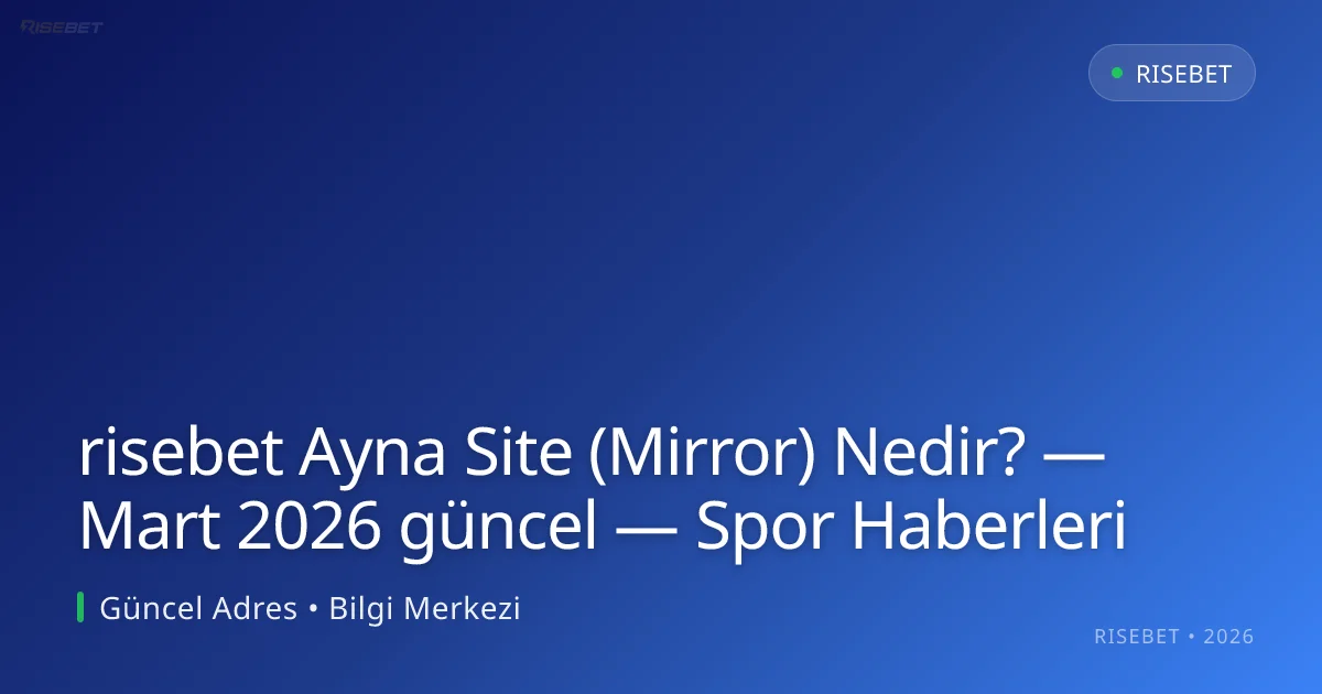 risebet Ayna Site (Mirror) Nedir? — Spor Haberleri risebet Ayna Site (Mirror) Nedir? — Spor Haberleri