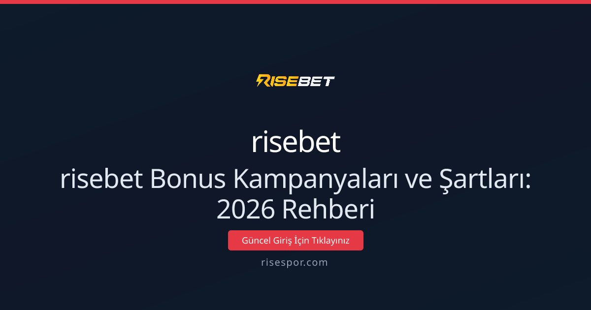 risebet Bonus Kampanyaları ve Şartları: 2026 Rehberi risebet Bonus Kampanyaları ve Şartları: 2026 Rehberi - risebet rehber görseli