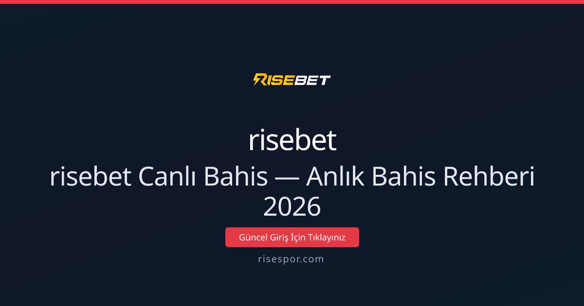 risebet Canlı Bahis — Anlık Bahis Rehberi 2026 - risebet rehber görseli