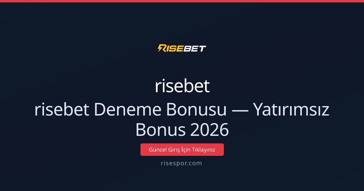 risebet Deneme Bonusu — Yatırımsız Bonus 2026