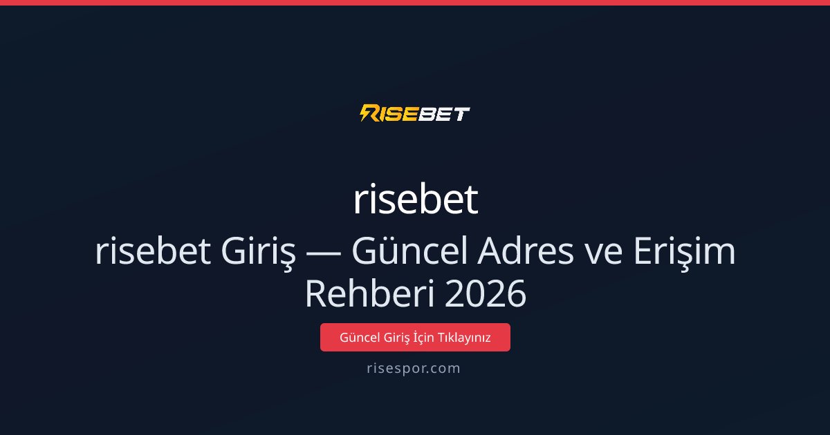 risebet Giriş — Güncel Adres ve Erişim Rehberi 2026