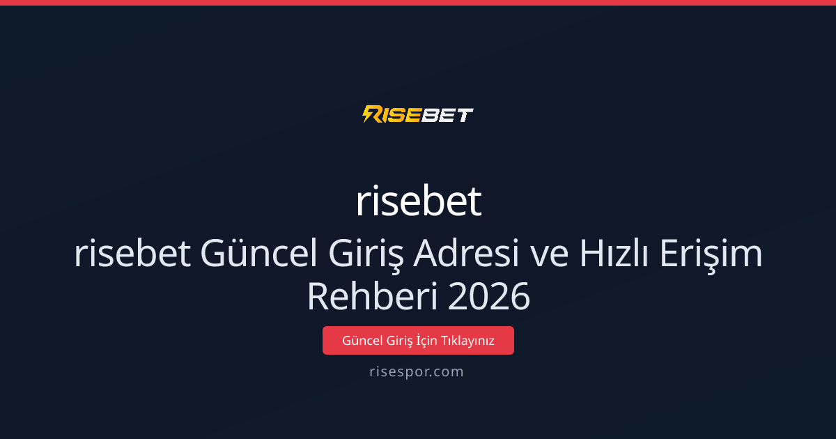risebet Güncel Giriş Adresi ve Hızlı Erişim Rehberi 2026 risebet Güncel Giriş Adresi ve Hızlı Erişim Rehberi 2026 - risebet rehber görseli