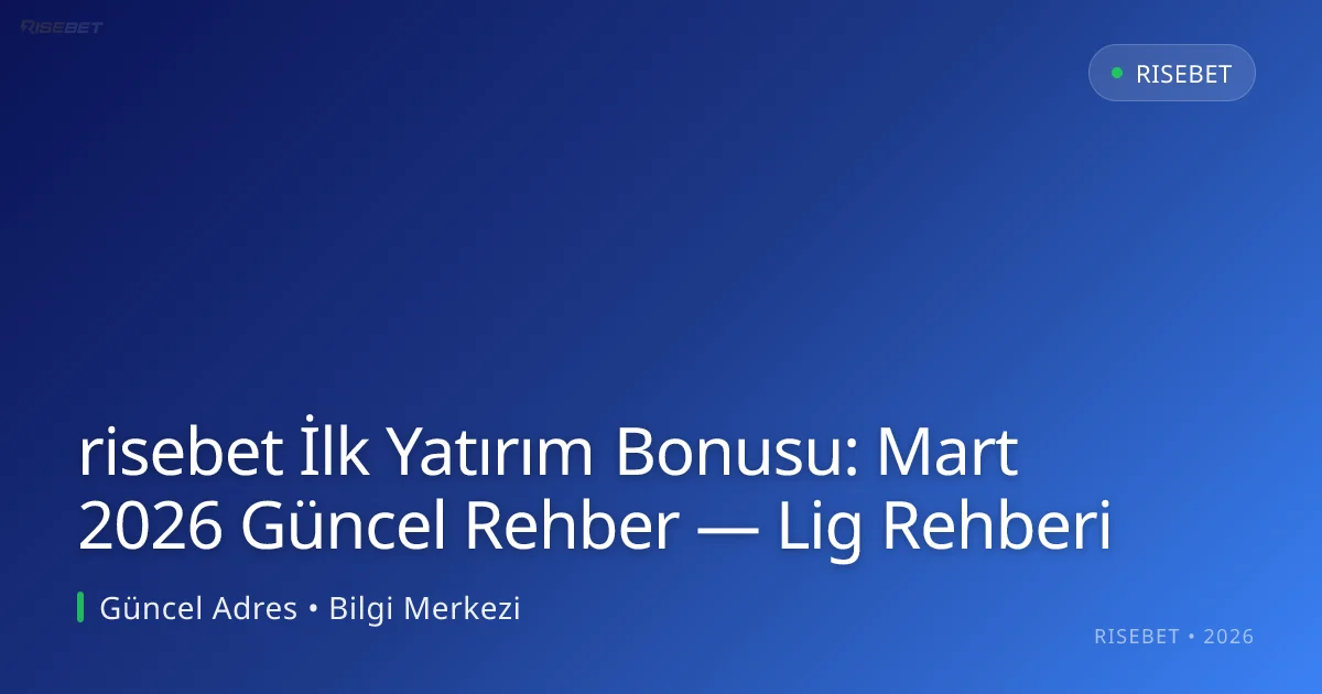 risebet İlk Yatırım Bonusu: Rehber — Lig Rehberi risebet İlk Yatırım Bonusu: Rehber — Lig Rehberi