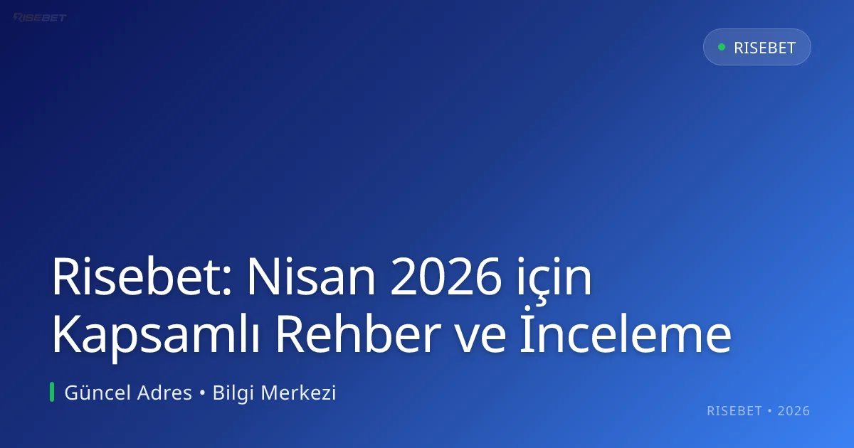 Risebet: Nisan 2026 için Kapsamlı Rehber ve İnceleme Risebet: Nisan 2026 için Kapsamlı Rehber ve İnceleme ile ilgili açıklayıcı görsel