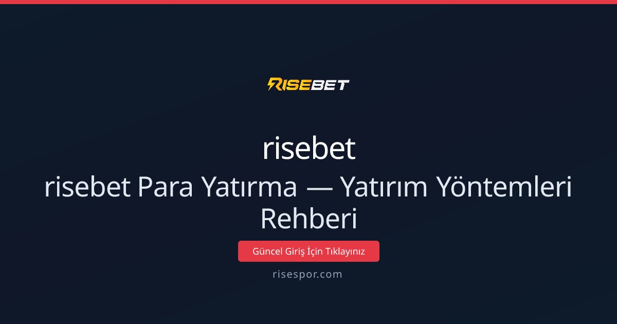 risebet Para Yatırma — Yatırım Yöntemleri Rehberi - risebet rehber görseli