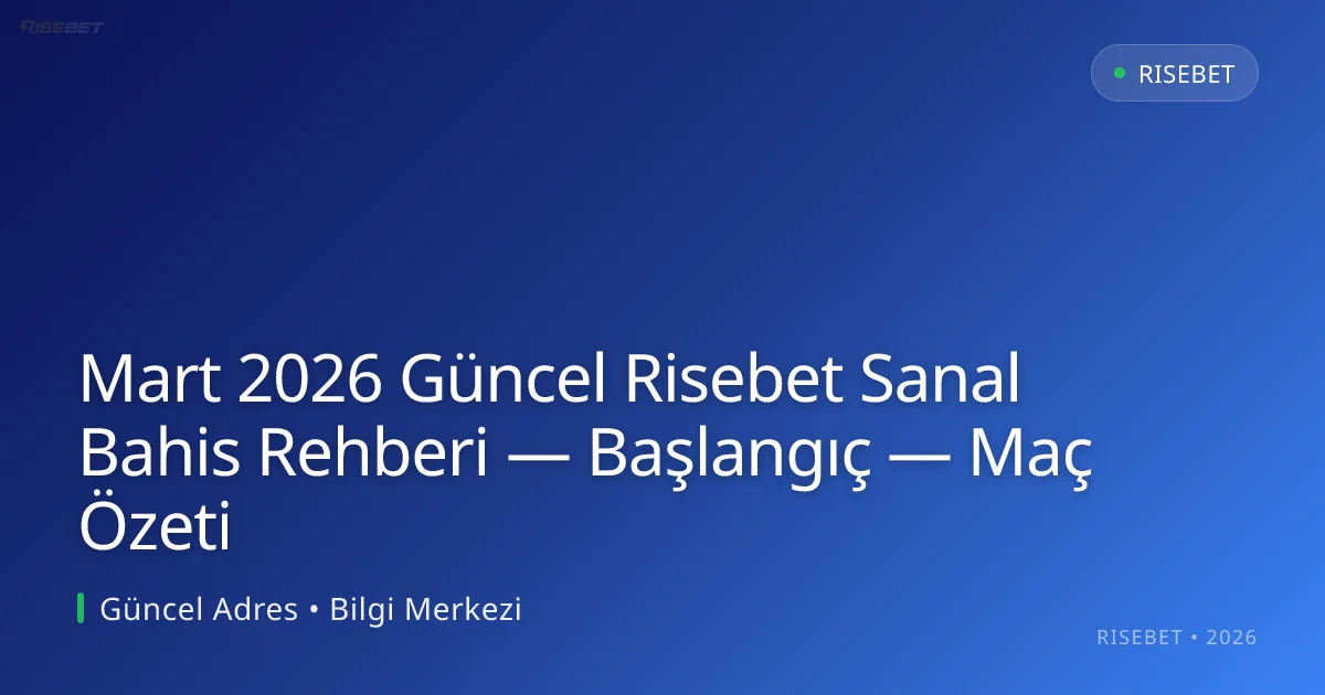 Risebet Sanal Bahis Rehberi — Başlangıç — Maç Özeti Risebet Sanal Bahis Rehberi — Başlangıç — Maç Özeti