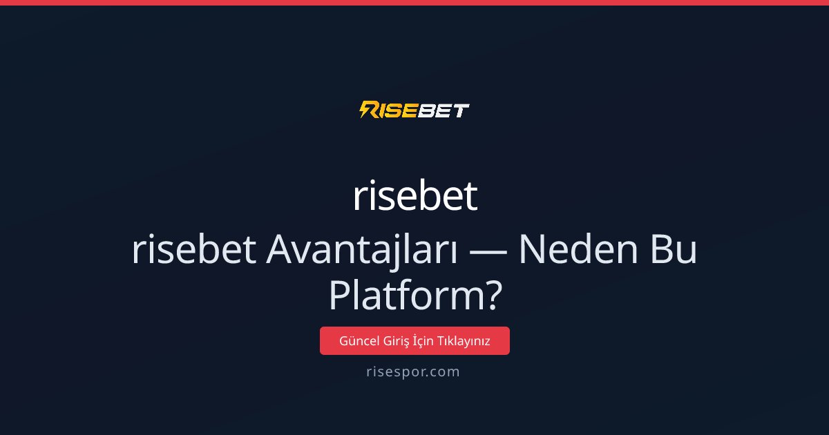 risebet risebet Avantajları — Neden Bu Platform?