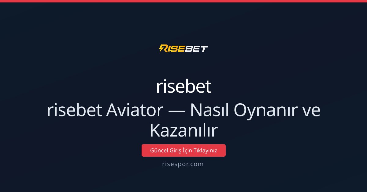 risebet risebet Aviator — Nasıl Oynanır ve Kazanılır