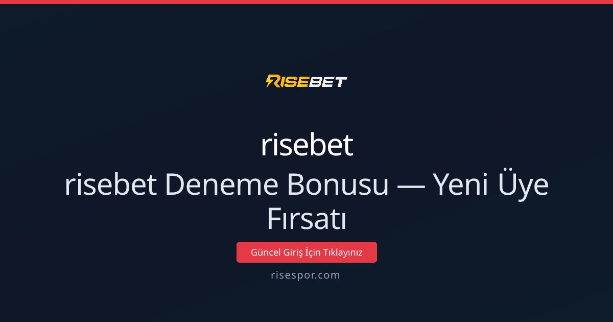 risebet risebet Deneme Bonusu — Yeni Üye Fırsatı