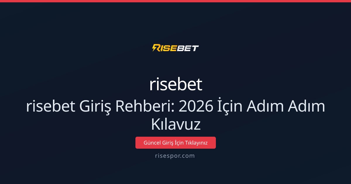 risebet risebet Giriş Rehberi: 2026 İçin Adım Adım Kılavuz