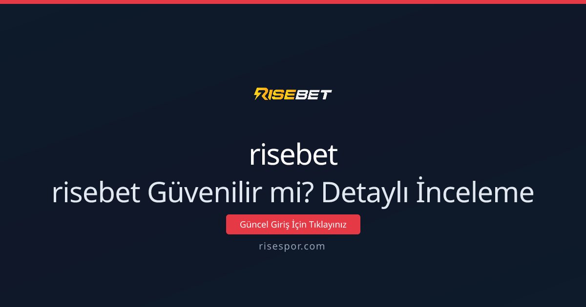risebet risebet Güvenilir mi? Detaylı İnceleme