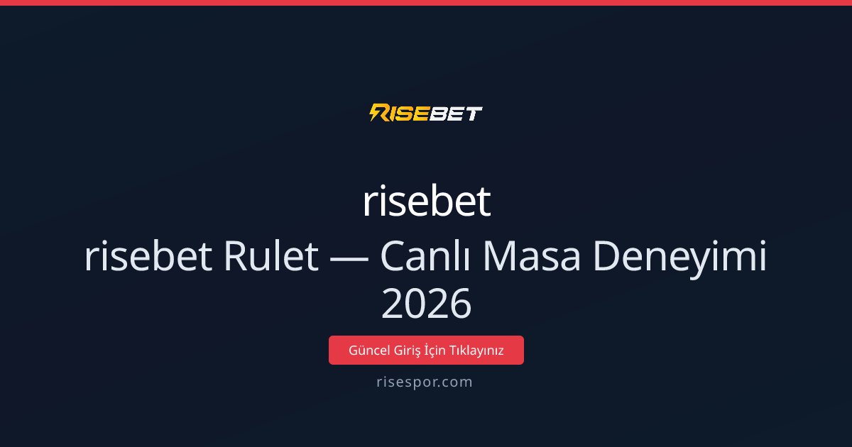 risebet risebet Rulet — Canlı Masa Deneyimi 2026