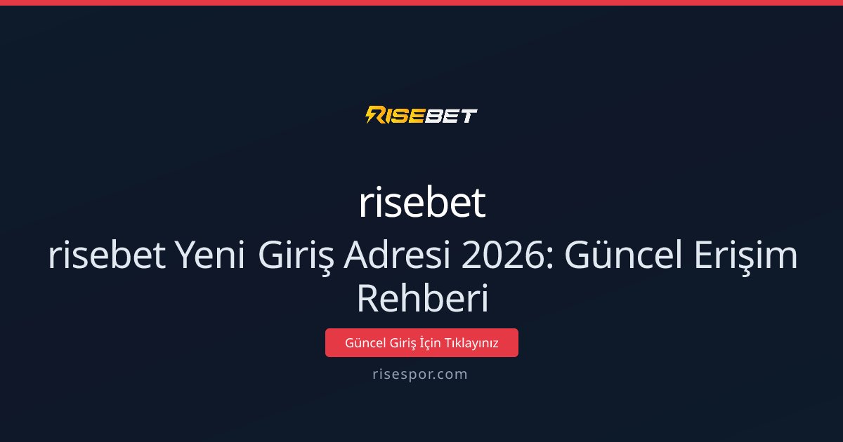 risebet risebet Yeni Giriş Adresi 2026: Güncel Erişim Rehberi