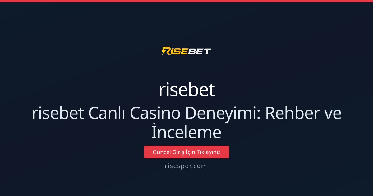 risebet Canlı Casino Deneyimi: Rehber ve İnceleme