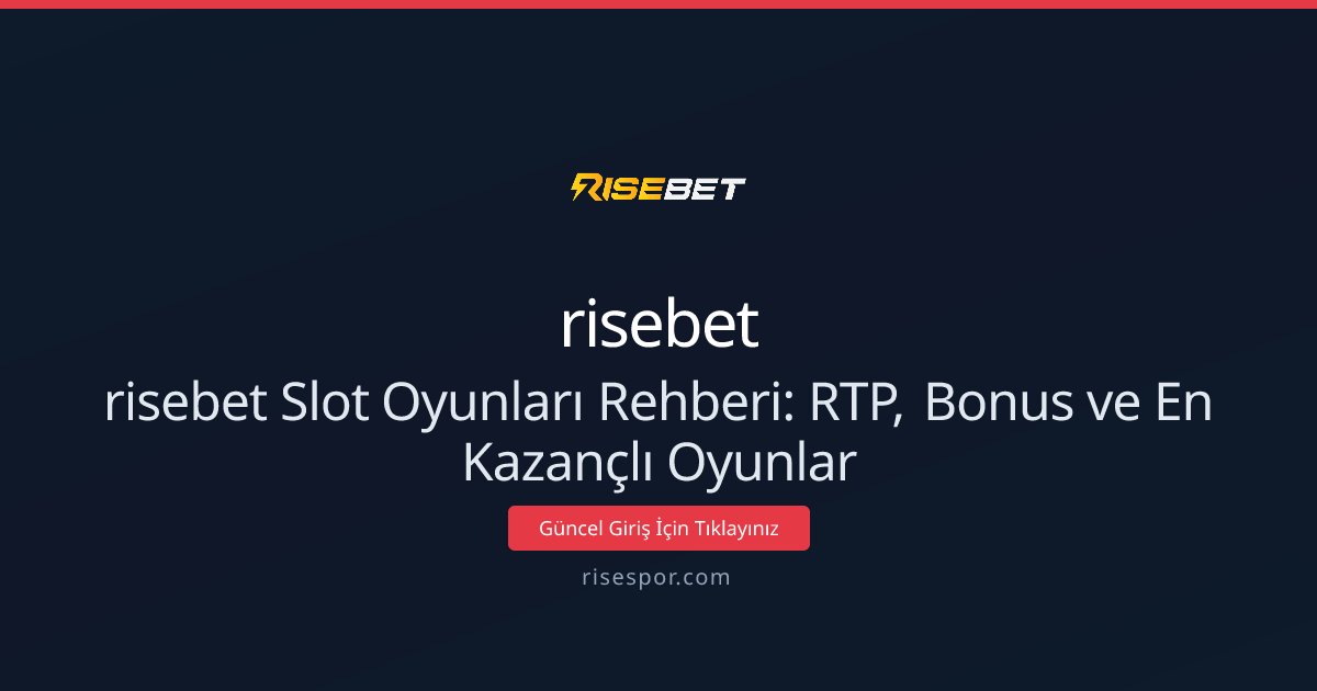 risebet Slot Oyunları Rehberi: RTP, Bonus ve En Kazançlı Oyunlar