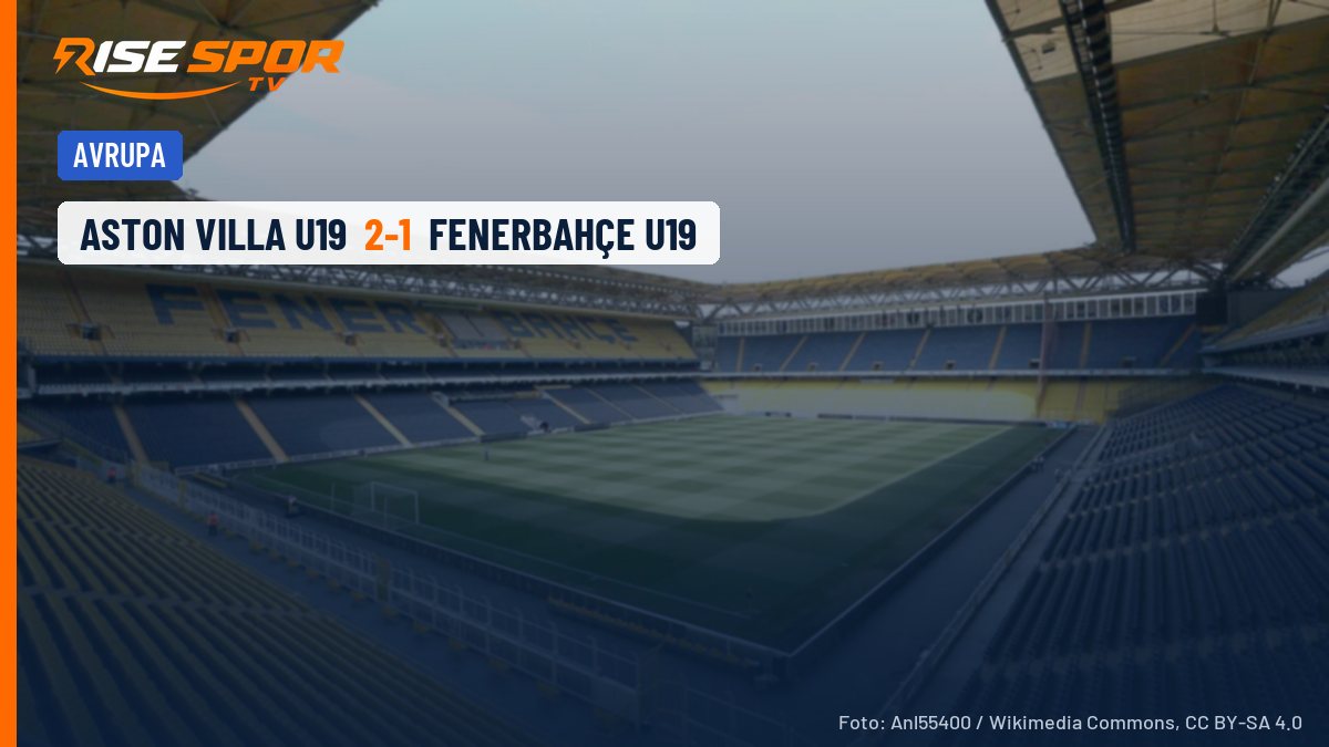 Fenerbahçe U19, Aston Villa deplasmanında 2-1 yenildi: Gençlik Ligi'nde iki maçta iki yenilgi