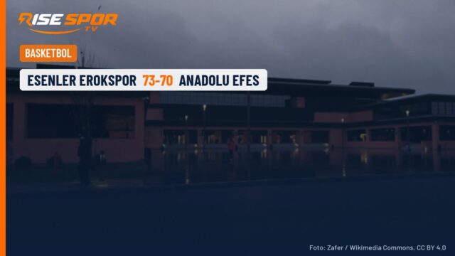 Esenler Erokspor, Anadolu Efes’i son çeyrekte devirdi: 73-70